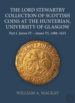 Bertrand.pt - The Lord Stewartby Collection Of Scottish Coins At The Hunterian, University Of Glasgow