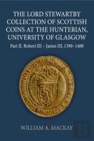 The Lord Stewartby Collection Of Scottish Coins At The Hunterian, University Of Glasgow