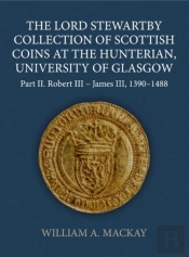The Lord Stewartby Collection Of Scottish Coins At The Hunterian, University Of Glasgow
