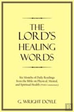 Bertrand.pt - The Lord'S Healing Words: Six Months Of Daily Readings From The Bible On Physical, Mental, And Spiritual Health (With Commentary)