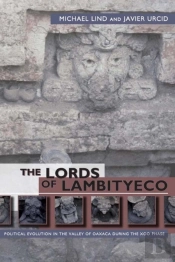 The Lords Of Lambityeco : Political Evolution In The Valley Of Oaxaca During The Xoo Phase