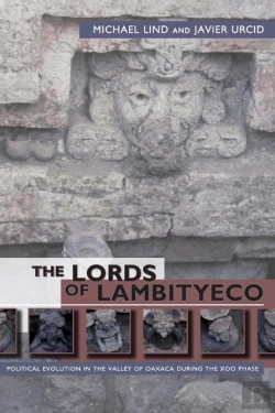 Bertrand.pt - The Lords Of Lambityeco : Political Evolution In The Valley Of Oaxaca During The Xoo Phase