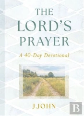 The Lord'S Prayer: A 40-Day Devotional
