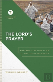 The Lord`S Prayer Â€“ Matthew 6 And Luke 11 For The Life Of The Church