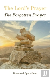 The Lord'S Prayer: The Forgotten Prayer