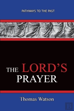 Bertrand.pt - The Lord'S Prayer - Thomas Watson: Pathw