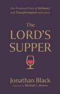 The Lord`S Supper Â€“ Our Promised Place Of Intimacy And Transformation With Jesus