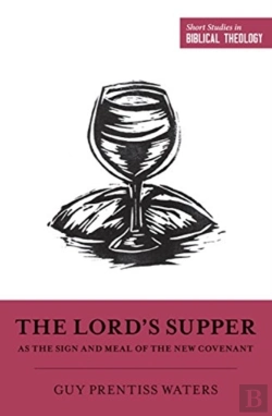 Bertrand.pt - The Lord'S Supper As The Sign And Meal Of The New Covenant