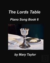 The Lords Table Piano Song Book 6
