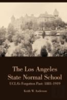 The Los Angeles State Normal School, Ucla'S Forgotten Past: 1881-1919