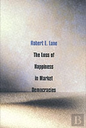 The Loss Of Happiness In Market Democracies