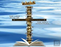 The Lost Acts Of The Holy Apostles