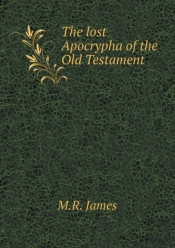 The Lost Apocrypha Of The Old Testament