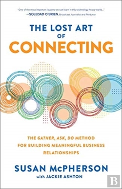 Bertrand.pt - The Lost Art Of Connecting: The Gather, Ask, Do Method For Building Meaningful Business Relationships