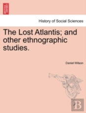 The Lost Atlantis; And Other Ethnographic Studies.