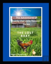 The Lost Baby: Lucky The Little Rooster