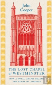 The Lost Chapel Of Westminster