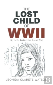The Lost Child Of Wwii: My Life During T
