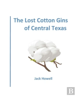 Bertrand.pt - The Lost Cotton Gins Of Central Texas