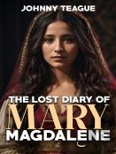 The Lost Diary Of Mary Magdalene