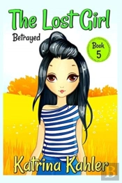 The Lost Girl - Book 5: Betrayed!: Books