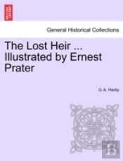 The Lost Heir ... Illustrated By Ernest