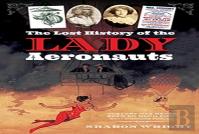 The Lost History Of The Lady Aeronauts