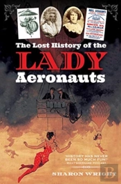 The Lost History Of The Lady Aeronauts