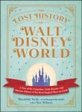 The Lost History Of Walt Disney World