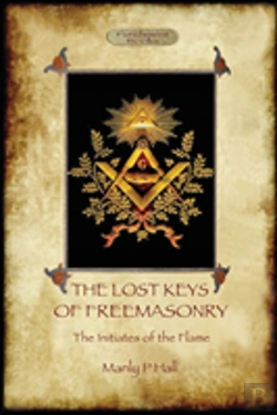 Bertrand.pt - The Lost Keys Of Freemasonry, And The Initiates Of The Flame