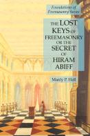 The Lost Keys Of Freemasonry Or The Secret Of Hiram Abiff
