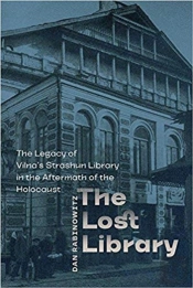 The Lost Library - The Legacy Of Vilna`S Strashun Library In The Aftermath Of The Holocaust