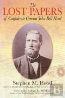The Lost Papers Of Confederate General John Bell Hood