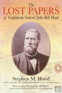 Bertrand.pt - The Lost Papers Of Confederate General John Bell Hood