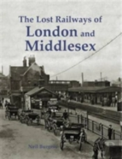 The Lost Railways Of London And Middlesex