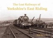 The Lost Railways Of Yorkshire'S East Riding