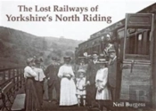 The Lost Railways Of Yorkshire'S North Riding