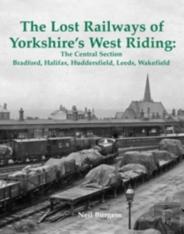 The Lost Railways Of Yorkshire'S West Riding: The Central Section