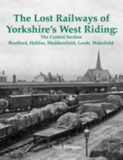 The Lost Railways Of Yorkshire'S West Riding: The Central Section