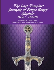The Lost Templar Journals Of Prince Henry Sinclair Book #1 1353-1398