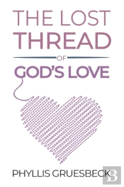 The Lost Thread Of God'S Love