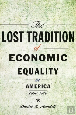Bertrand.pt - The Lost Tradition Of Economic Equality In America, 1600â€“1870