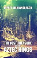 The Lost Treasure Of The Aztec Kings
