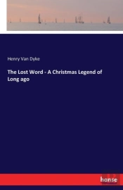 The Lost Word - A Christmas Legend Of Long Ago