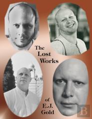 The Lost Works Of E.J. Gold