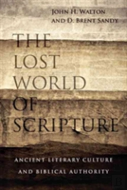 Bertrand.pt - The Lost World Of Scripture Â€“ Ancient Literary Culture And Biblical Authority