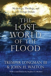 The Lost World Of The Flood Â€“ Mythology, Theology, And The Deluge Debate