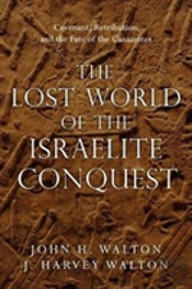 The Lost World Of The Israelite Conquest Â€“ Covenant, Retribution, And The Fate Of The Canaanites