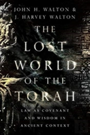 The Lost World Of The Torah Â€“ Law As Covenant And Wisdom In Ancient Context