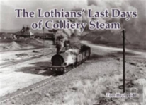 The Lothians' Last Days Of Colliery Steam